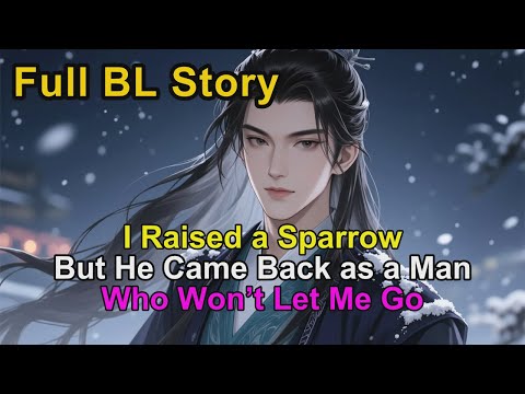 Видео: История BL🌈Я вырастил воробья… Но он вернулся человеком, который не отпускает меня #BL #яой #лгбтк