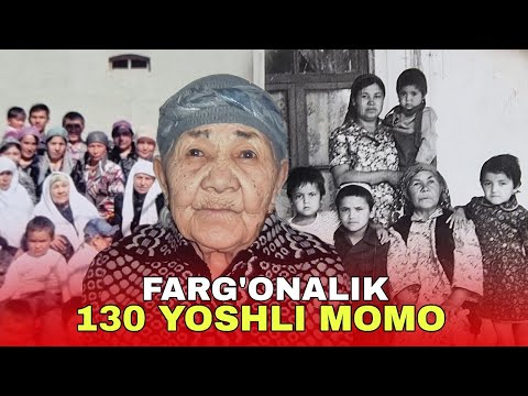 Видео: ФАРҒОНАЛИК 130 ЁШЛИ ХУВАЙДА МОМО