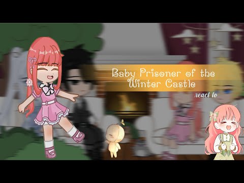 Видео: Baby Prisoner of the Winter Castle react to || Ревкция Маленькая пленница зимнего дворца || 1/1