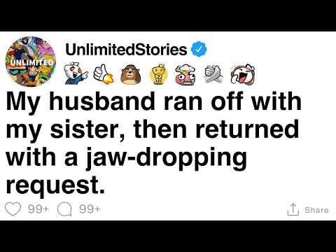 Видео: [ПОЛНАЯ ИСТОРИЯ] Мой муж сбежал с моей сестрой, а затем вернулся с ошеломляющей просьбой.