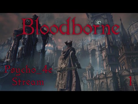 Видео: Bloodborne PS4. Стрім на замовлення! Psycho_4e Stream. Випуск №1