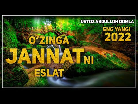 Видео: Abdulloh domla  ~ O‘zinga Jannatni Eslat ( Saodatning sabablari  ) Yangi 2022 | Абдуллоҳ домла 2022