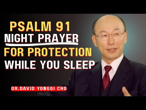 Видео: 🙏 Псалом 91. Самая сильная ночная молитва для божественной защиты и спокойного сна. Дэвид Йонгги Чо