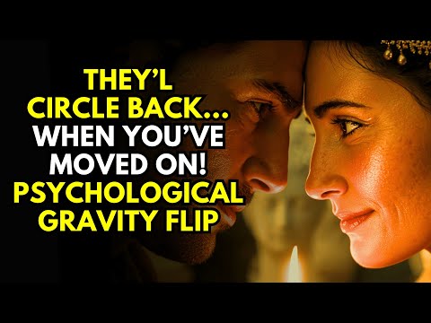 Видео: Они вернутся... когда вы двинетесь дальше | Психологический переворот гравитации