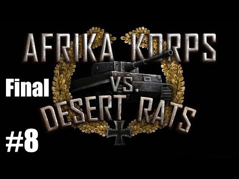 Видео: Прохождение Desert Rats vs. Afrika Korps [Германия] ( Крысы Тобрука, Финал ) #8