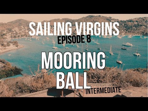 Видео: Как подобрать швартовный шар (Sailing Virgins), Эпизод 8
