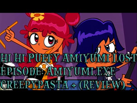 Видео: Hi Hi Puffy AmiYumi Lost Episode: AmiYumi.EXE Creepypasta Автор: Punk Harley + (обзор)