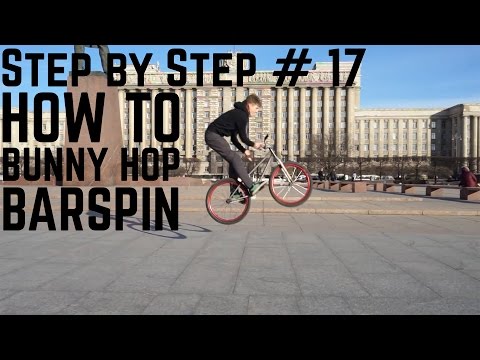 Видео: Step by Step #17: Как сделать банни хоп барспин (How to bunny hop barspin MTB/BMX)