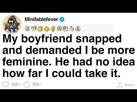 Видео: Мой парень сорвался и потребовал, чтобы я стала более женственной. Он понятия не имел, как далеко...