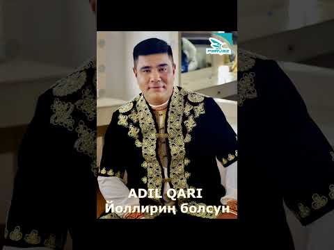 Видео: ADIL QARI “ Йоллириң болсун”.