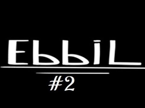 Видео: EBBIL #2 А вот и виновник!