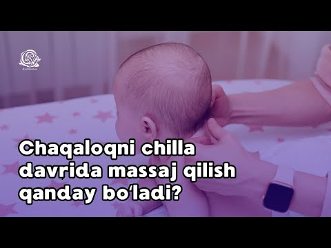 Видео: Чақалоқни чилла даврида массаж қилиш қандай бўлади?