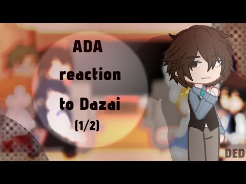 Видео: ADA REACTION TO DAZAI [1/2] РЕАКЦИЯ АГЕНТСТВА НА ДАЗАЯ [1/2]