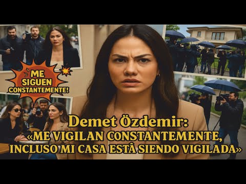 Видео: Демет Оздемир: «Они постоянно контролируют меня, даже мой дом контролируется».