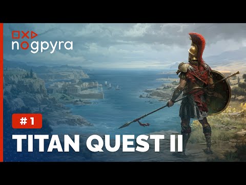 Видео: Titan Quest II | Ч.1