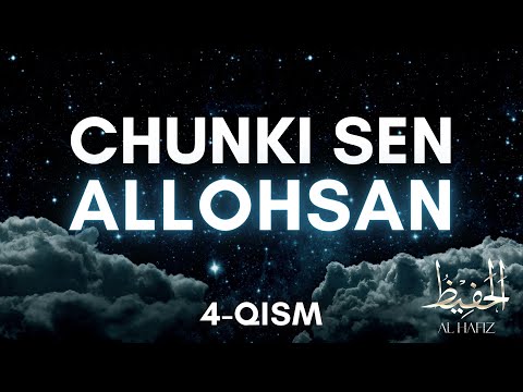 Видео: 4-қисм | Чунки Сен АЛЛОҲСАН [Ал-ҲАФИЗ]
