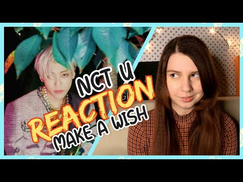 Видео: NCT U 'Make A Wish (Birthday Song)' Official MV [REACTION] | Реакция на NCT U