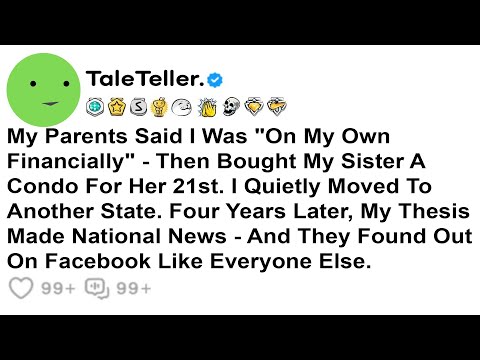 Видео: Мои родители сказали, что я «самостоятелен в финансовом отношении», а затем купили моей сестре кв...