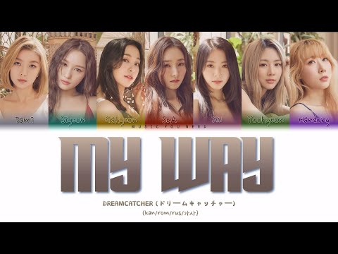 Видео: DREAMCATCHER - MY WAY (ПЕРЕВОД | КИРИЛЛИЗАЦИЯ | COLOR CODED LYRICS)
