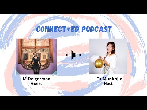 Видео: Connected podcast #4 | М.Дэлгэрмаа-Австри, Венийн их сургууль