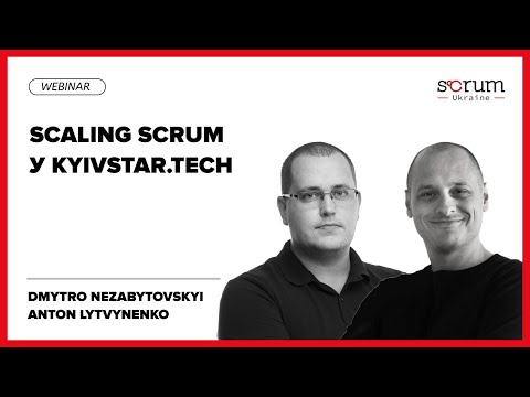Видео: Scaling Scrum у Kyivstar.Tech | Dmytro Nezabytovskyi & Anton Lytvynenko