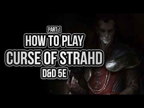 Видео: КАК ИГРАТЬ В CURSE OF STRAHD (Часть 1: Страд фон Зарович)