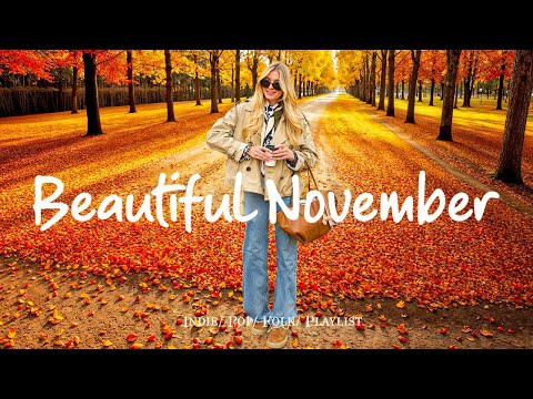Видео: Прекрасный ноябрь 🍂 Песни, которые поднимут вам настроение | Лучшая инди/поп/фолк музыка #indiemusic