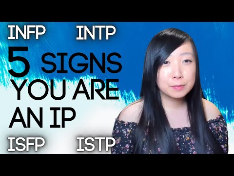 Видео: 5 ПРИЗНАКОВ, ЧТО ВЫ IP (INFP, INTP, ISTP, ISFP) | Доминант Fi и Ti