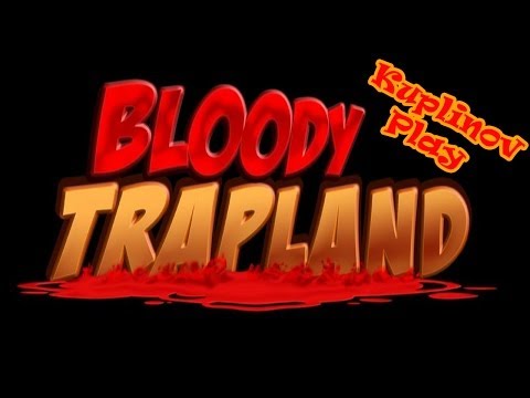 Видео: Bloody Trapland Прохождение - C подписчиками
