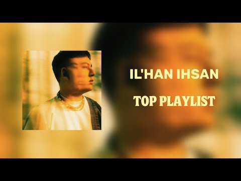 Видео: IL'HAN әндер жинағы. IL'HAN IHSAN songs. Ильхан все песни.