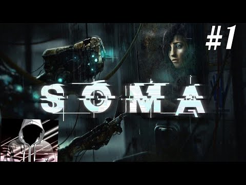 Видео: Начало прохождение SOMA #1