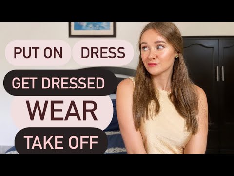 Видео: УРОК 62: РАЗНИЦА ГЛАГОЛОВ: PUT ON/DRESS/ GET DRESSED/ WEAR/ TAKE OFF