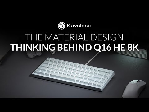 Видео: Концепция материального дизайна в основе Keychron Q16 HE 8K