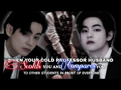 Видео: [Taehyung Oneshot] Когда твой холодный муж-профессор ругает и сравнивает тебя с другими студентам...