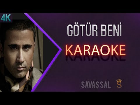 Видео: Götür Beni Gittiğin Yere (КАРАОКЕ)