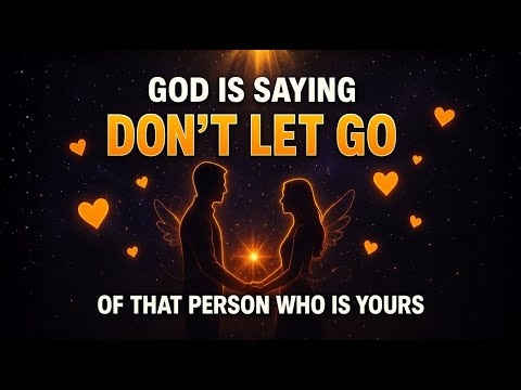 Видео: БОГ ГОВОРИТ: НЕ ОТПУСКАЙТЕ ТОГО ЧЕЛОВЕКА, КОТОРЫЙ ТВОЙ