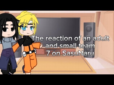 Видео: Реакция взрослой и маленькой команды №7 на СасуНару