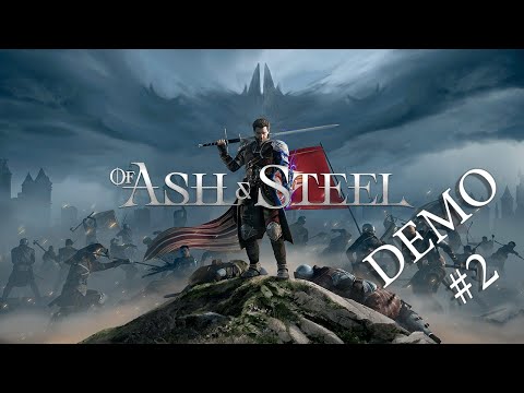 Видео: Продолжаем щупать демо OF ASH AND STEEL. Отсылки на ГОТИКУ. Страдаем от боёвки.