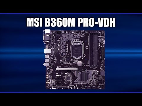 Видео: Материнская плата MSI B360M PRO-VDH