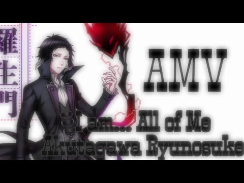 Видео: I am... All of Me||Akutagawa Ryunosuke AMV||Аниме Клип||Аниме AMV||Рюноске Акутагава AMV||аниме клип