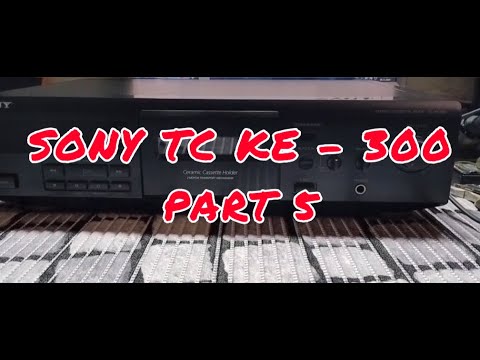 Видео: Кассетная дека Sony TC KE 300.Часть 5.Финальная...но это не точно.