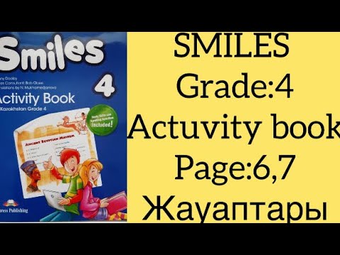 Видео: АҒЫЛШЫН ТІЛІ 4-СЫНЫП SMILES ACTIVITY BOOK 6,7 БЕТТЕР ЖАУАПТАРЫМЕН