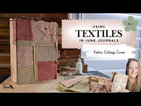 Видео: Использование текстиля в журнальных записях — Эпизод 1: Обложка-коллаж из ткани