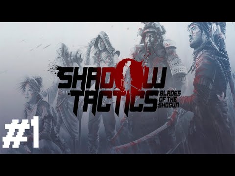 Видео: Прохождение Shadow Tactics Blades of the Shogun #1