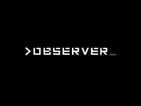 Видео: Observer: Нелепая цена прогресса
