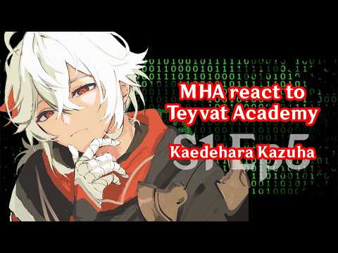 Видео: S1 Ep5 || MHA react to Kaedehara Kazuha / МГА реагирует на Каэдэхару Кадзуху || 2x speed