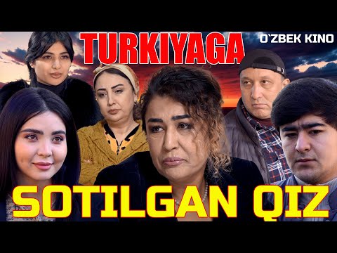 Видео: Turkiyaga sotilgan qiz (O`zbek kino) Туркияга сотилган қиз