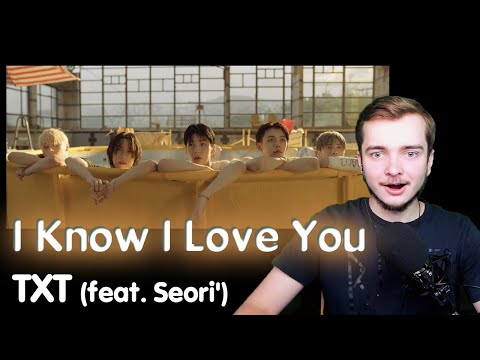 Видео: TXT - I Know I Love You (feat. Seori') | РЕАКЦИЯ