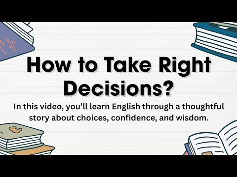 Видео: Как принимать правильные решения | Изучайте английский через истории | Graded Reader | Улучшите с...
