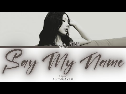 Видео: Miyeon-Say My Name (Перевод-кириллизация/Color Coded Lyrics)